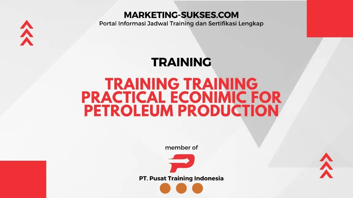TRAINING TRAINING PRACTICAL ECONIMIC FOR PETROLEUM PRODUCTION