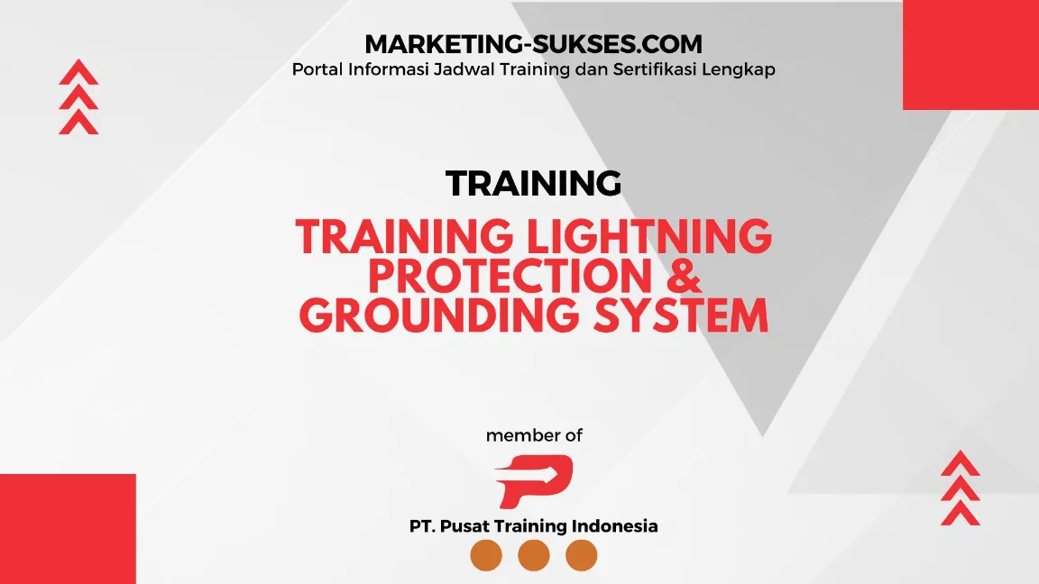 Lightning Protection Training TRAINING LIGHTNING PROTECTION DAN GROUNDING SYSTEM - Marketing Sukses