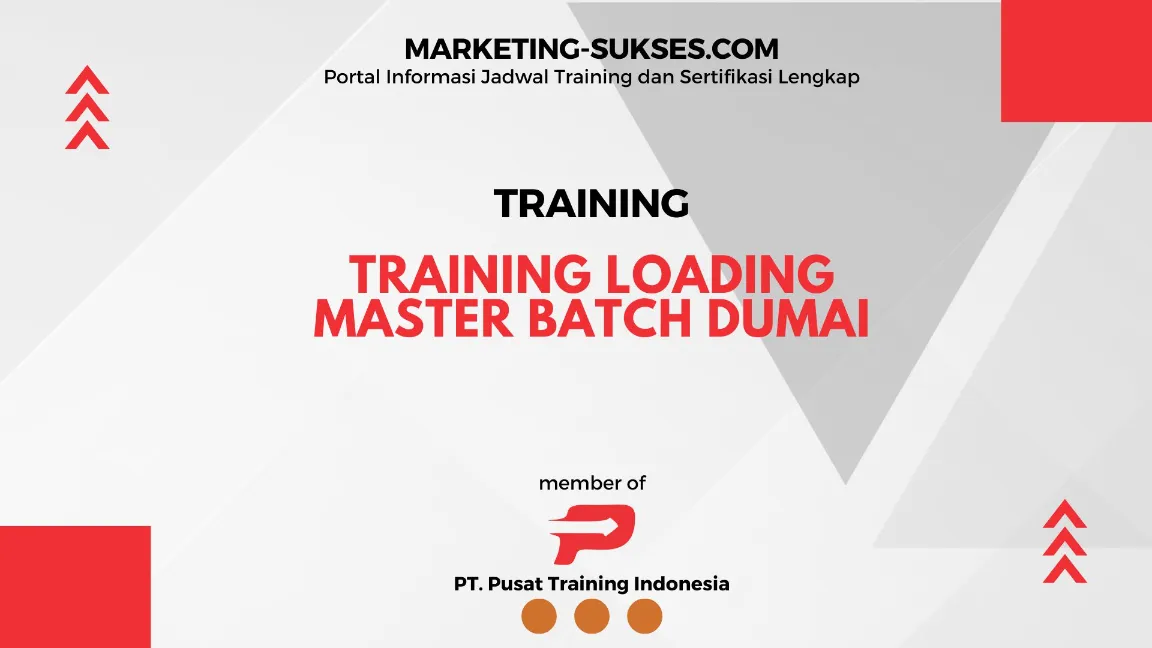 TRAINING LOADING MASTER BATCH DUMAI - Marketing Sukses