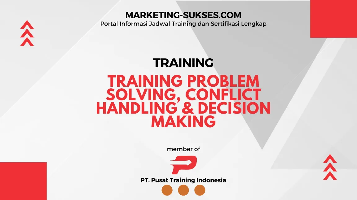 TRAINING PROBLEM SOLVING CONFLICT HANDLING DAN DECISION MAKING ...